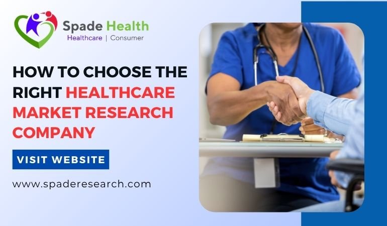 How to choose the right healthcare research company